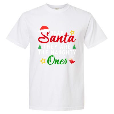 Dear Santa They Are The Naughty Ones Funny Christmas Family Cool Gift Garment-Dyed Heavyweight T-Shirt