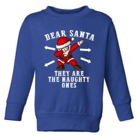 Dear Santa They Are The Naughty Ones Christmas Gift Toddler Sweatshirt