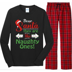 Dear Santa They Are The Naughty Ones Christmas Funny Gifts Long Sleeve Pajama Set