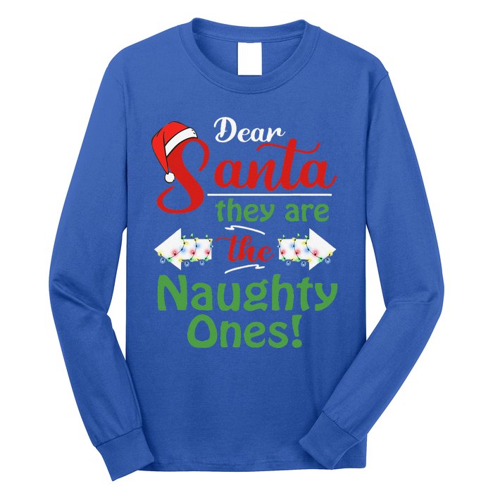 Dear Santa They Are The Naughty Ones Christmas Funny Gifts Long Sleeve Shirt