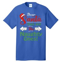 Dear Santa They Are The Naughty Ones Christmas Funny Gifts Tall T-Shirt