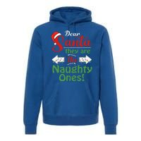 Dear Santa They Are The Naughty Ones Christmas Funny Gifts Premium Hoodie