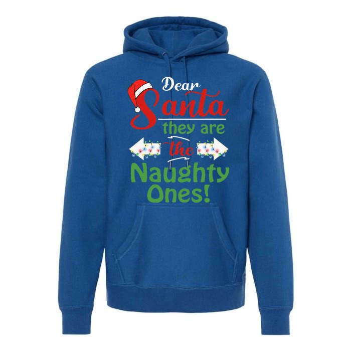 Dear Santa They Are The Naughty Ones Christmas Funny Gifts Premium Hoodie