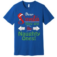 Dear Santa They Are The Naughty Ones Christmas Funny Gifts Premium T-Shirt