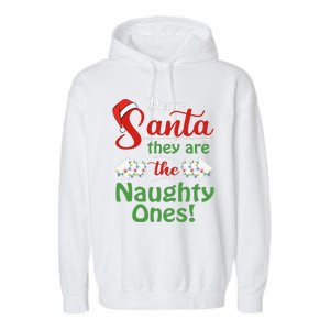 Dear Santa They Are The Naughty Ones Christmas Funny Gifts Garment-Dyed Fleece Hoodie