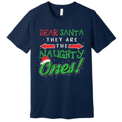 Dear Santa They Are The Naughty Ones Funny Christmas Gifts Premium T-Shirt