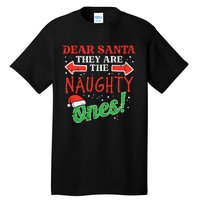 Dear Santa They Naughty Ones Christmas Xmas Tall T-Shirt