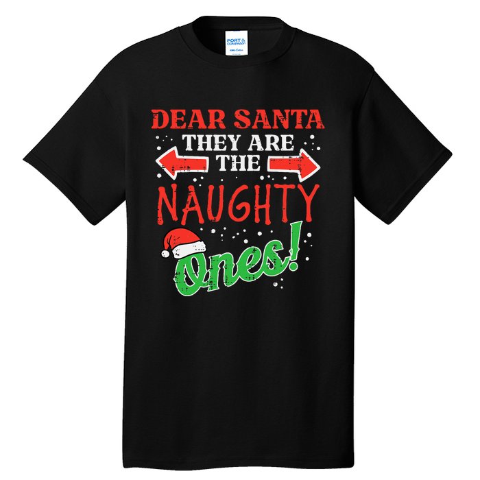 Dear Santa They Naughty Ones Christmas Xmas Tall T-Shirt