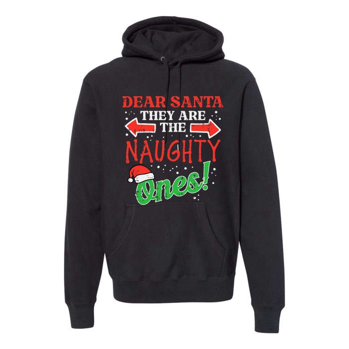 Dear Santa They Naughty Ones Christmas Xmas Premium Hoodie