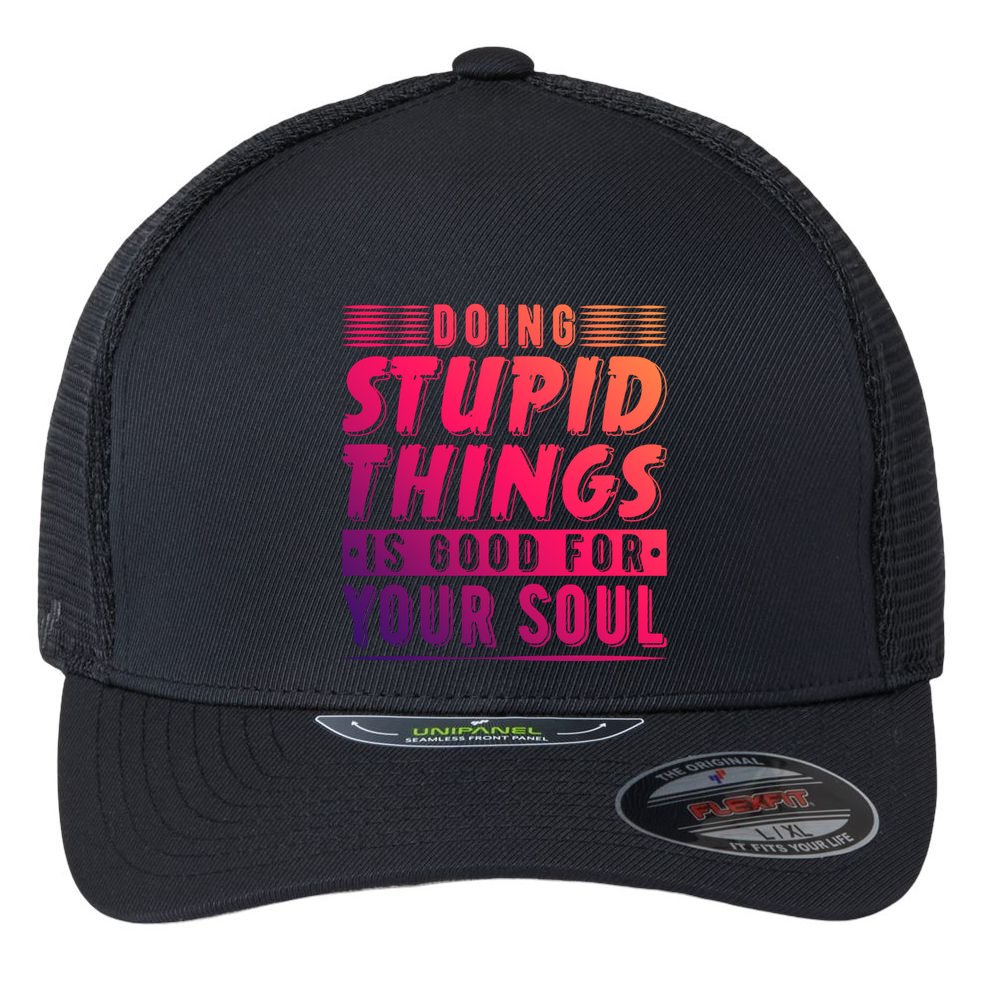 Doing Stupid Things Is Good For Your Soul Snowboarding Fans Gift Flexfit Unipanel Trucker Cap