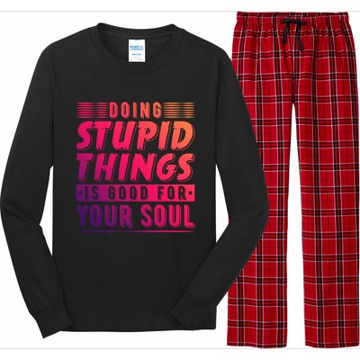 Doing Stupid Things Is Good For Your Soul Snowboarding Fans Gift Long Sleeve Pajama Set