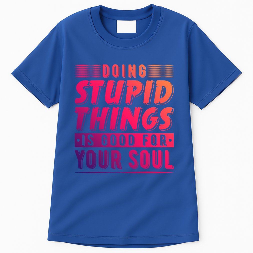 Doing Stupid Things Is Good For Your Soul Snowboarding Fans Gift Tall T-Shirt
