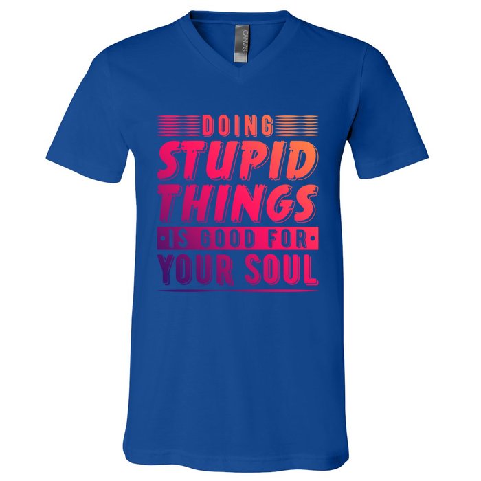 Doing Stupid Things Is Good For Your Soul Snowboarding Fans Gift V-Neck T-Shirt