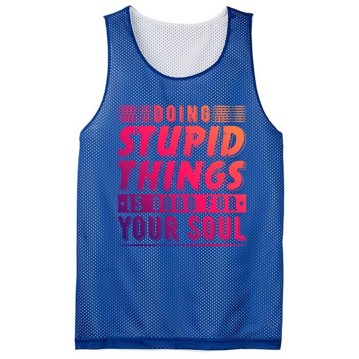 Doing Stupid Things Is Good For Your Soul Snowboarding Fans Gift Mesh Reversible Basketball Jersey Tank