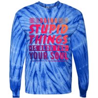 Doing Stupid Things Is Good For Your Soul Snowboarding Fans Gift Tie-Dye Long Sleeve Shirt