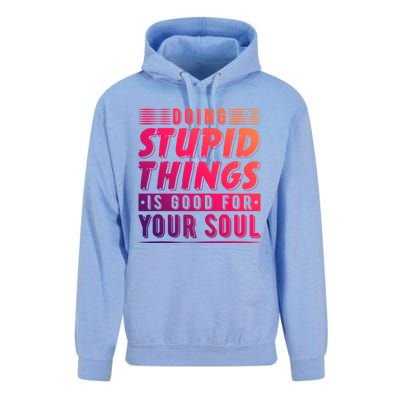 Doing Stupid Things Is Good For Your Soul Snowboarding Fans Gift Unisex Surf Hoodie