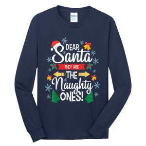 Dear Santa They Are The Naughty Ones Funny Christmas Gift Tall Long Sleeve T-Shirt