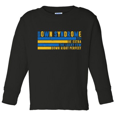 Down Syndrome T21 Be Extra The Lucky Few Down Right Perfect Toddler Long Sleeve Shirt