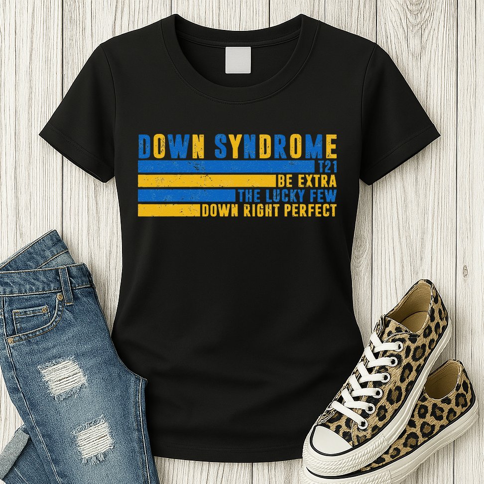 Down Syndrome T21 Be Extra The Lucky Few Down Right Perfect Womens T-Shirt