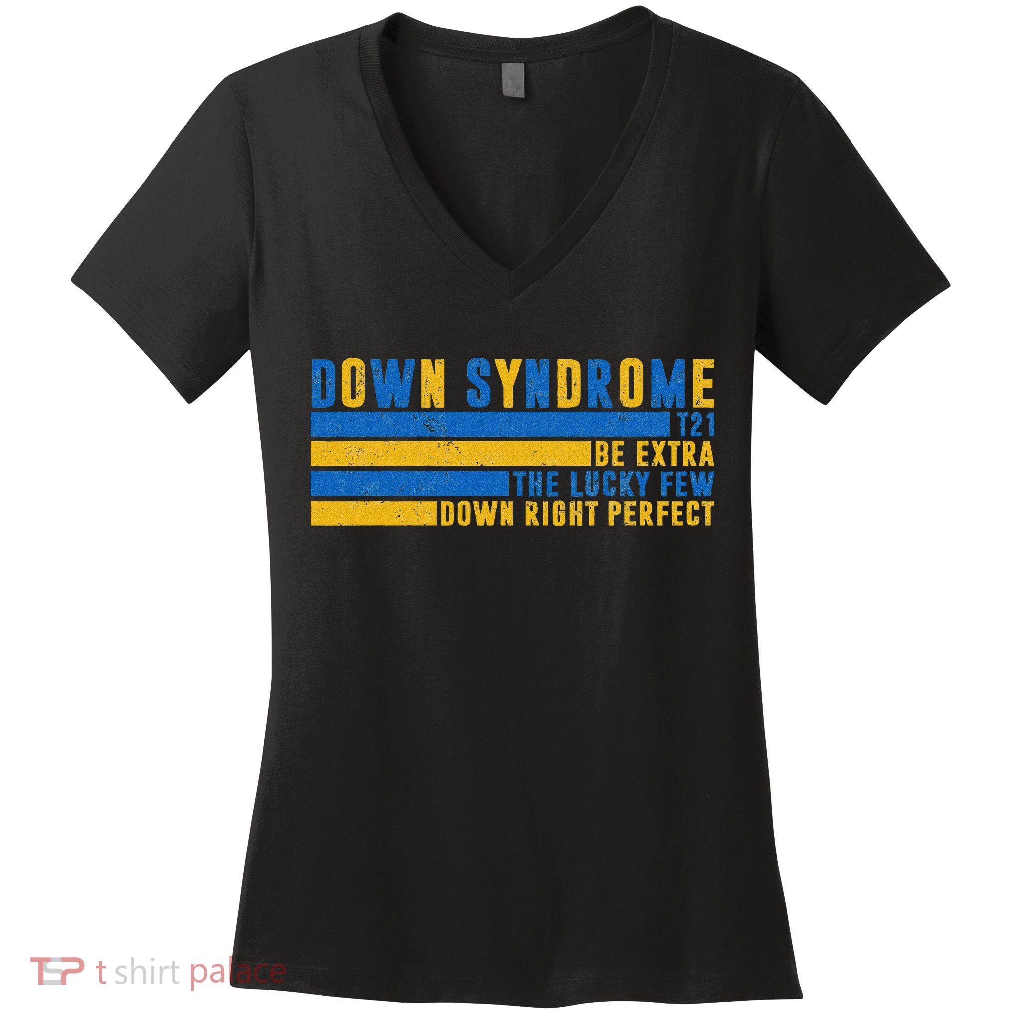 Down Syndrome T21 Be Extra The Lucky Few Down Right Perfect Women's V-Neck T-Shirt