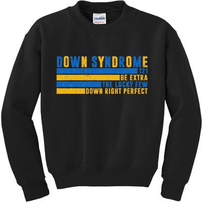 Down Syndrome T21 Be Extra The Lucky Few Down Right Perfect Kids Sweatshirt