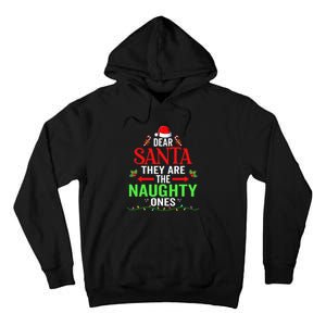 Dear Santa They Are The Naughty Ones Christmas Family Funny Tall Hoodie