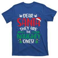 Dear Santa They Are The Naughty Ones Christmas Great Gift T-Shirt