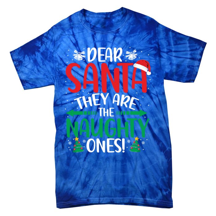 Dear Santa They Are The Naughty Ones Christmas Great Gift Tie-Dye T-Shirt