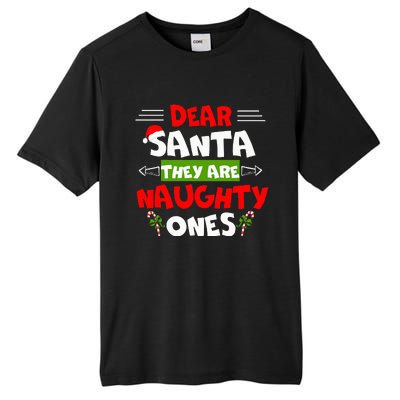 Dear Santa They Are Naughty Ones Christmas Funny Gift Tall Fusion ChromaSoft Performance T-Shirt