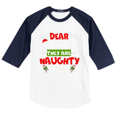 Dear Santa They Are Naughty Ones Christmas Funny Gift Baseball Sleeve Shirt