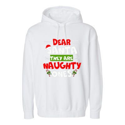 Dear Santa They Are Naughty Ones Christmas Funny Gift Garment-Dyed Fleece Hoodie