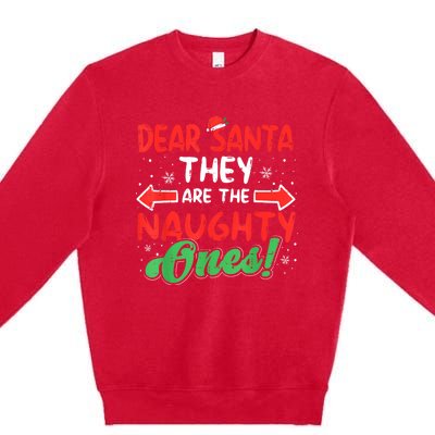 Dear Santa They Naughty Ones Christmas Xmas Premium Crewneck Sweatshirt