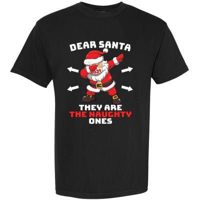 Dear Santa TheyRe The Naughty Ones Christmas Dabbing Santa Meaningful Gift Garment-Dyed Heavyweight T-Shirt