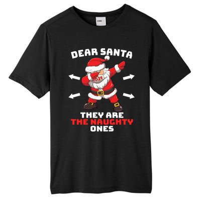 Dear Santa TheyRe The Naughty Ones Christmas Dabbing Santa Meaningful Gift Tall Fusion ChromaSoft Performance T-Shirt