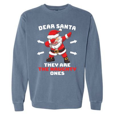 Dear Santa TheyRe The Naughty Ones Christmas Dabbing Santa Meaningful Gift Garment-Dyed Sweatshirt