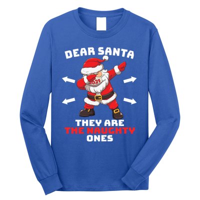 Dear Santa TheyRe The Naughty Ones Christmas Dabbing Santa Meaningful Gift Long Sleeve Shirt