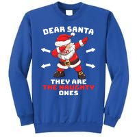 Dear Santa TheyRe The Naughty Ones Christmas Dabbing Santa Meaningful Gift Sweatshirt