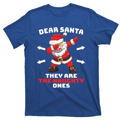 Dear Santa TheyRe The Naughty Ones Christmas Dabbing Santa Meaningful Gift T-Shirt