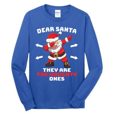 Dear Santa TheyRe The Naughty Ones Christmas Dabbing Santa Meaningful Gift Tall Long Sleeve T-Shirt