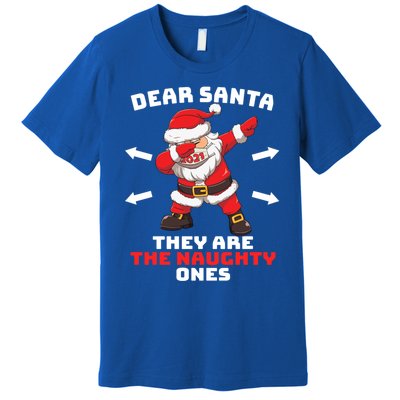 Dear Santa TheyRe The Naughty Ones Christmas Dabbing Santa Meaningful Gift Premium T-Shirt