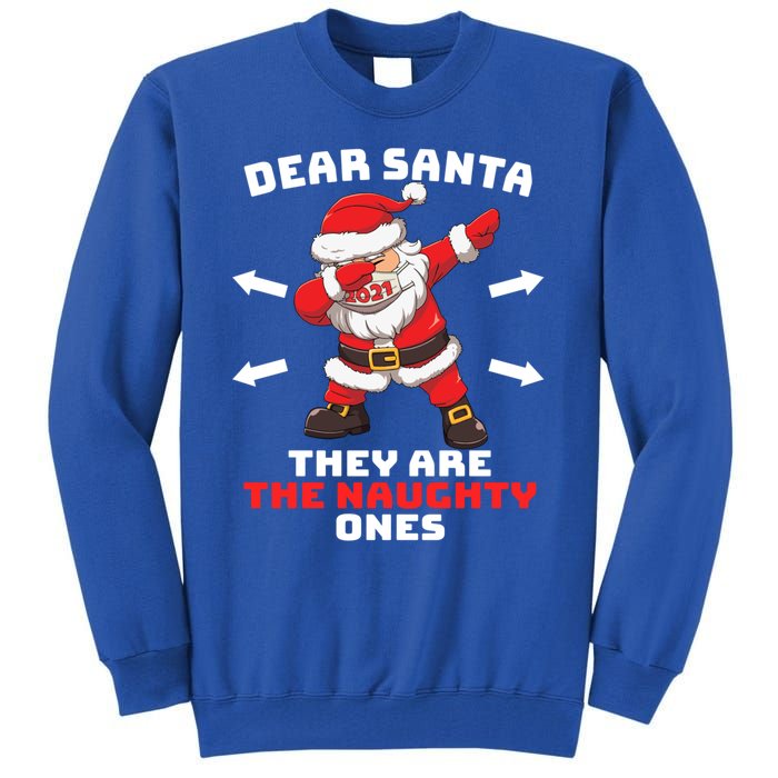 Dear Santa TheyRe The Naughty Ones Christmas Dabbing Santa Meaningful Gift Tall Sweatshirt