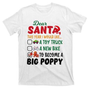 Dear Santa This Year I Would Like To Become A Big Poppy T-Shirt