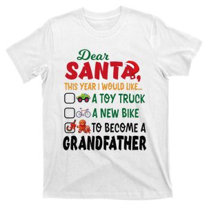 Dear Santa This Year I Would Like To Become A Grandfather T-Shirt