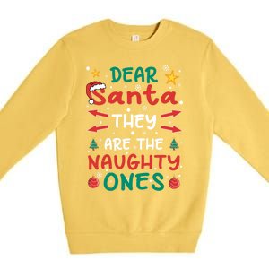 Dear Santa They Are The Naughty Ones Christmas Gift Premium Crewneck Sweatshirt