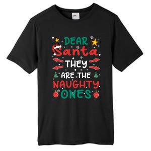 Dear Santa They Are The Naughty Ones Christmas Gift Tall Fusion ChromaSoft Performance T-Shirt