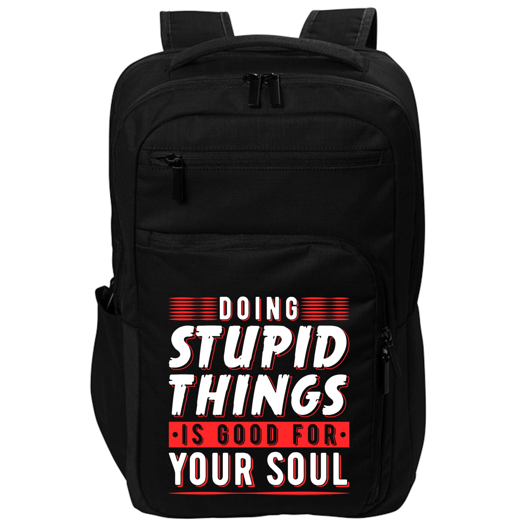 Doing Stupid Things Is Good For Your Soul Snowboarding Fans Cool Gift Impact Tech Backpack