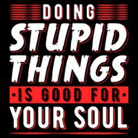 Doing Stupid Things Is Good For Your Soul Snowboarding Fans Cool Gift Impact Tech Backpack