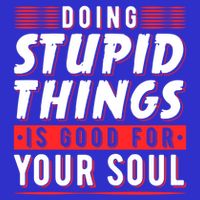 Doing Stupid Things Is Good For Your Soul Snowboarding Fans Cool Gift Tall T-Shirt