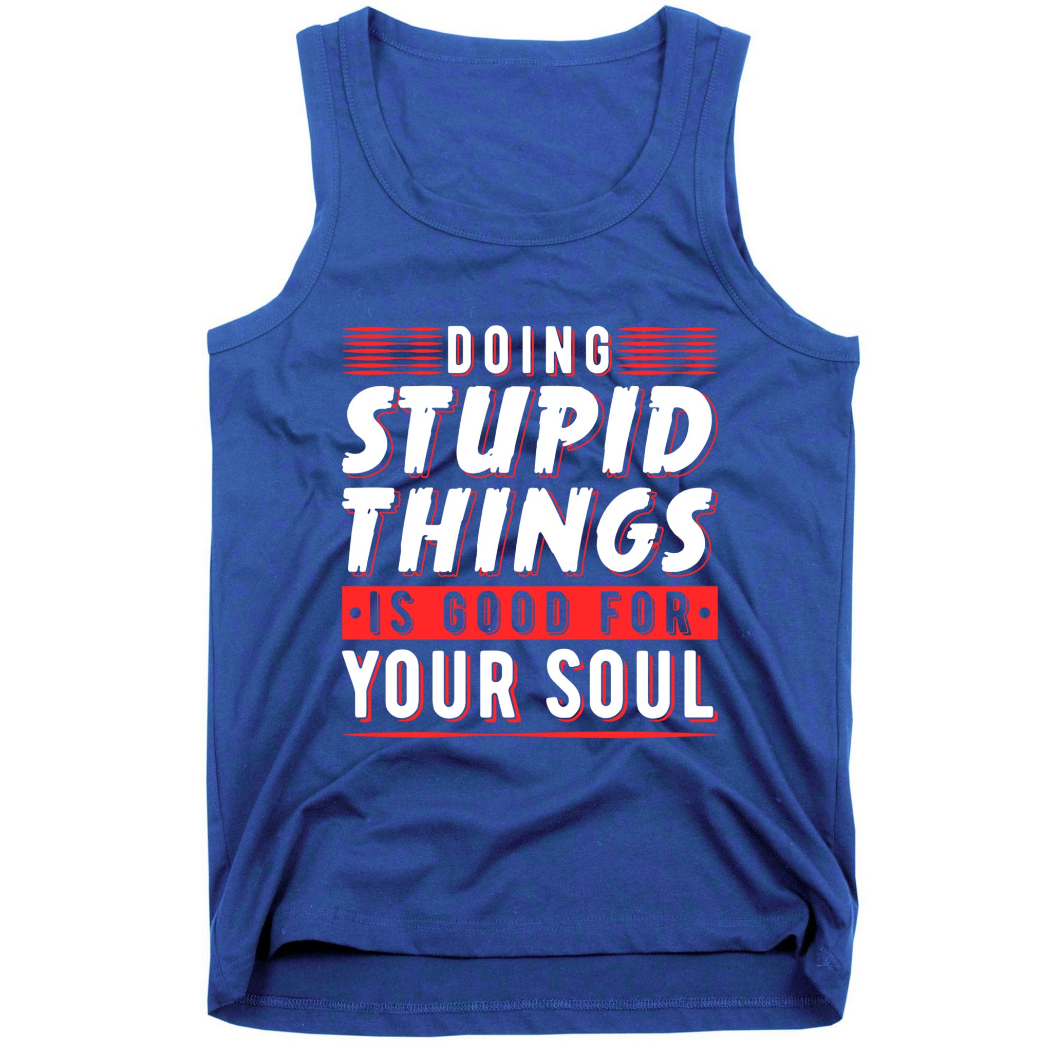 Doing Stupid Things Is Good For Your Soul Snowboarding Fans Cool Gift Tank Top