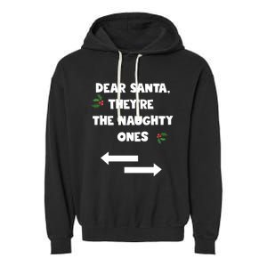 Dear Santa They Are The Naughty Ones Funny Christmas Funny Gift Great Gift Garment-Dyed Fleece Hoodie